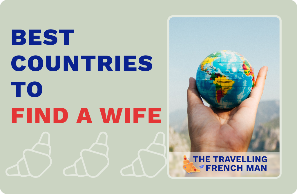 10 Best Countries to Find a Wife [WHICH I TRAVELLED TO]